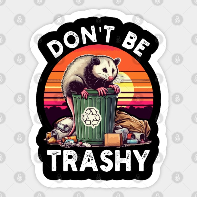 Retro Don't Be Trashy Funny Opossum Sticker by MoDesigns22 